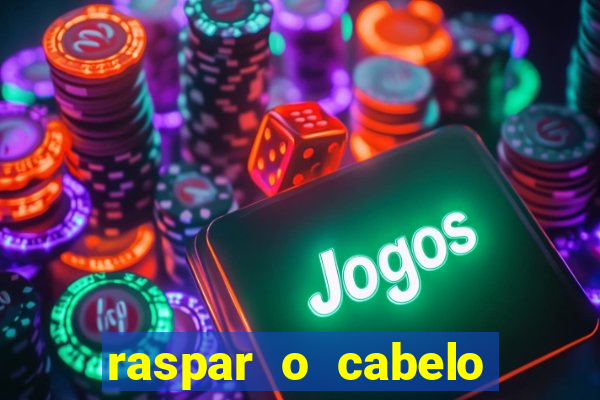 raspar o cabelo significado espiritual